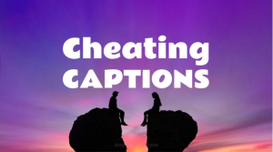 Cheating Captions