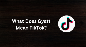 Gyatt Meaning Tiktok