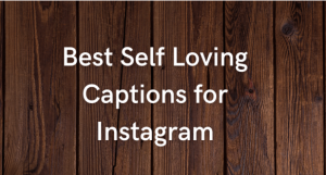 Self-Love Captions For Instagram