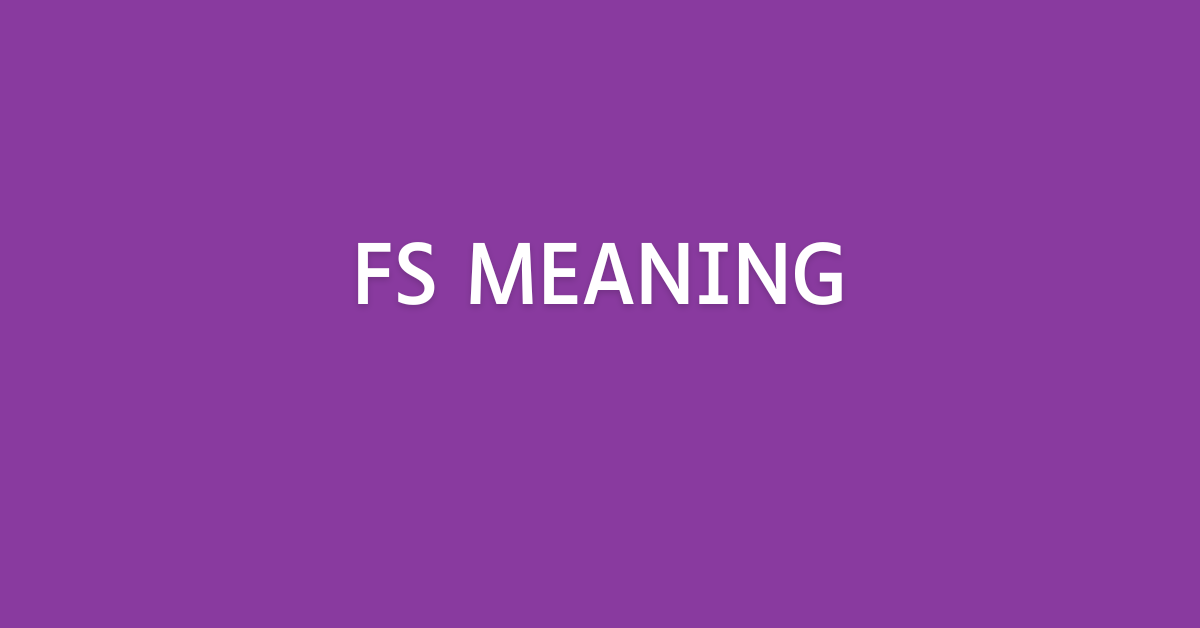 FS Meaning Text