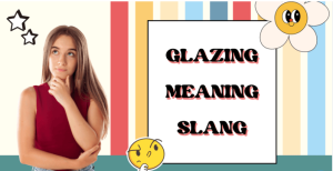 Glazing Meaning Slang