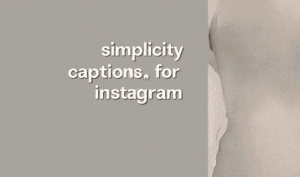 Simplicity Captions For Instagram