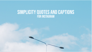 Simplicity Captions For Instagram