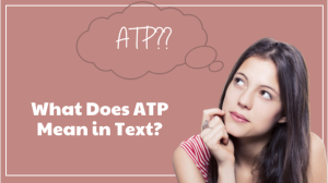 What Does ATP Means In The Text