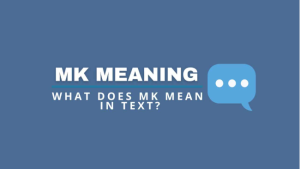 What Does MK Mean On Snapchat